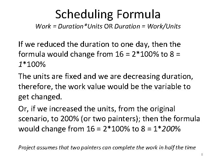 Scheduling Formula Work = Duration*Units OR Duration = Work/Units If we reduced the duration