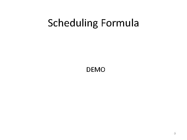 Scheduling Formula DEMO 9 