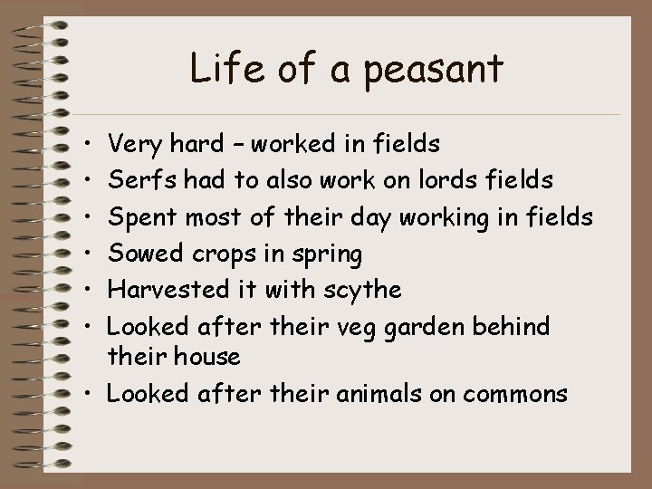 Life of a peasant • • • Very hard – worked in fields Serfs