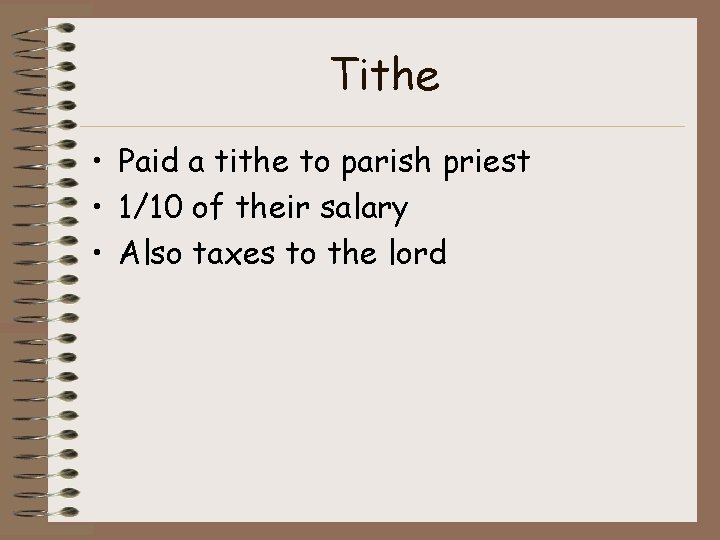 Tithe • Paid a tithe to parish priest • 1/10 of their salary •