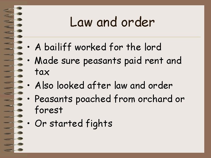 Law and order • A bailiff worked for the lord • Made sure peasants