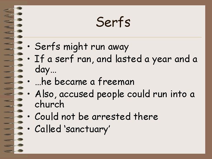 Serfs • Serfs might run away • If a serf ran, and lasted a