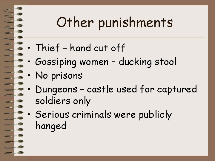 Other punishments • • Thief – hand cut off Gossiping women – ducking stool