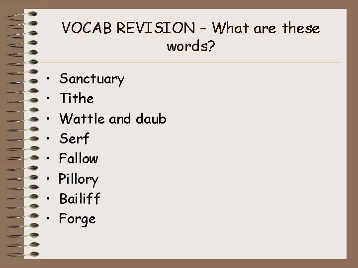 VOCAB REVISION – What are these words? • • Sanctuary Tithe Wattle and daub