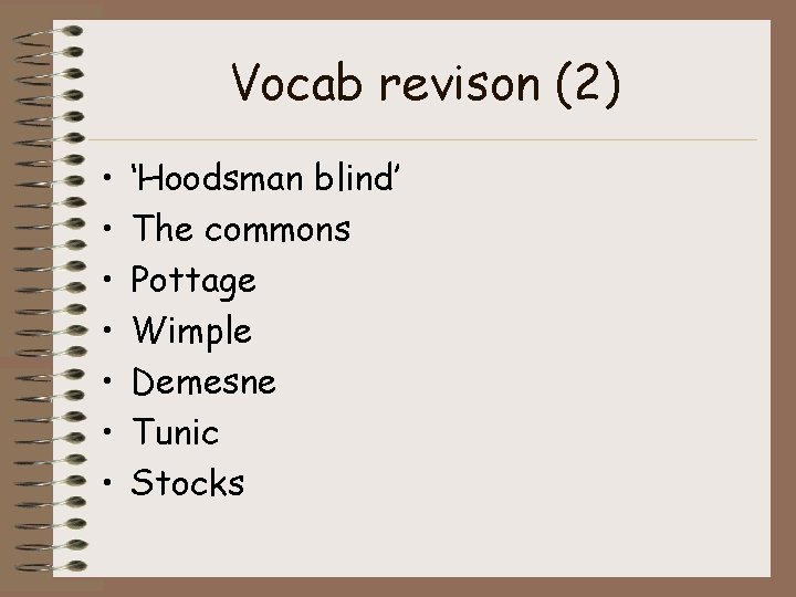 Vocab revison (2) • • ‘Hoodsman blind’ The commons Pottage Wimple Demesne Tunic Stocks