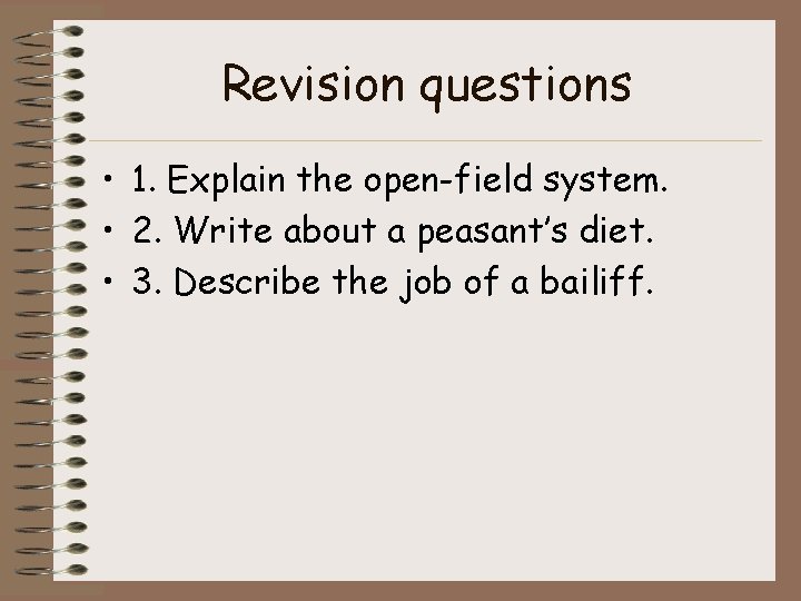 Revision questions • 1. Explain the open-field system. • 2. Write about a peasant’s