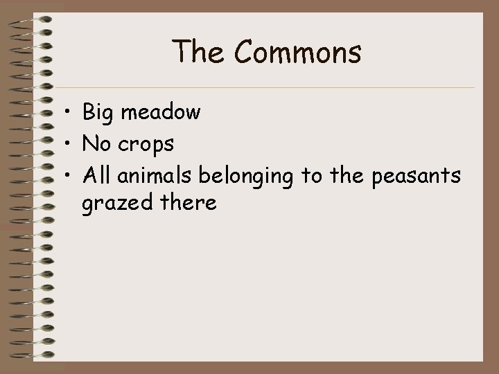 The Commons • Big meadow • No crops • All animals belonging to the