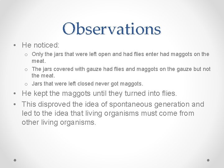 Observations • He noticed: o Only the jars that were left open and had