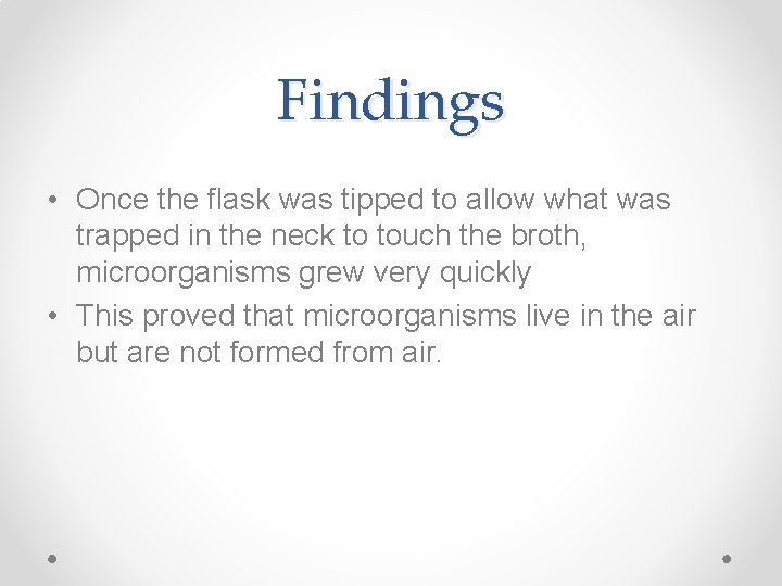 Findings • Once the flask was tipped to allow what was trapped in the