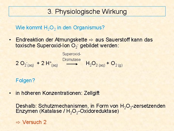 3. Physiologische Wirkung Wie kommt H 2 O 2 in den Organismus? • Endreaktion