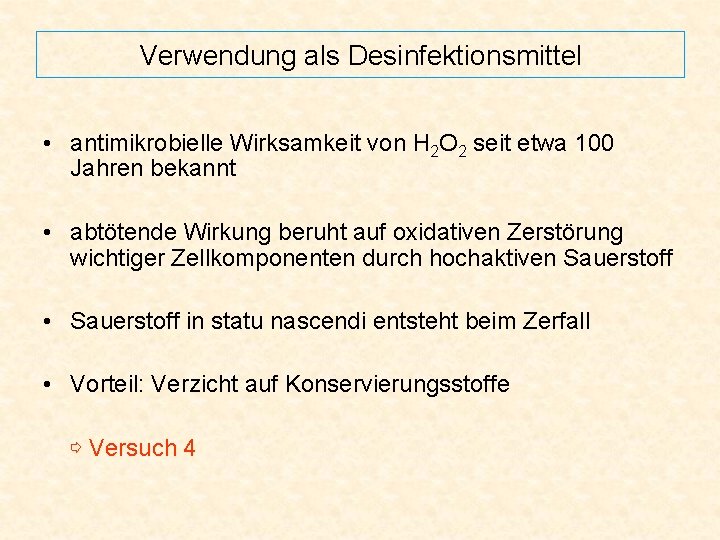 Verwendung als Desinfektionsmittel • antimikrobielle Wirksamkeit von H 2 O 2 seit etwa 100