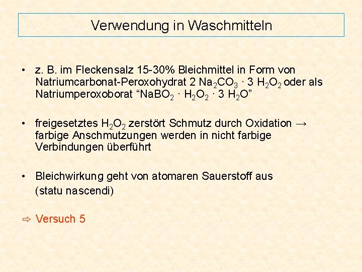 Verwendung in Waschmitteln • z. B. im Fleckensalz 15 -30% Bleichmittel in Form von