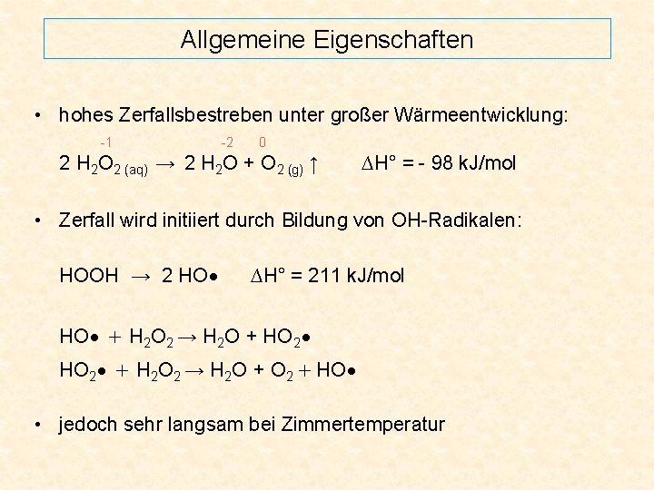 Allgemeine Eigenschaften • hohes Zerfallsbestreben unter großer Wärmeentwicklung: -1 -2 0 2 H 2