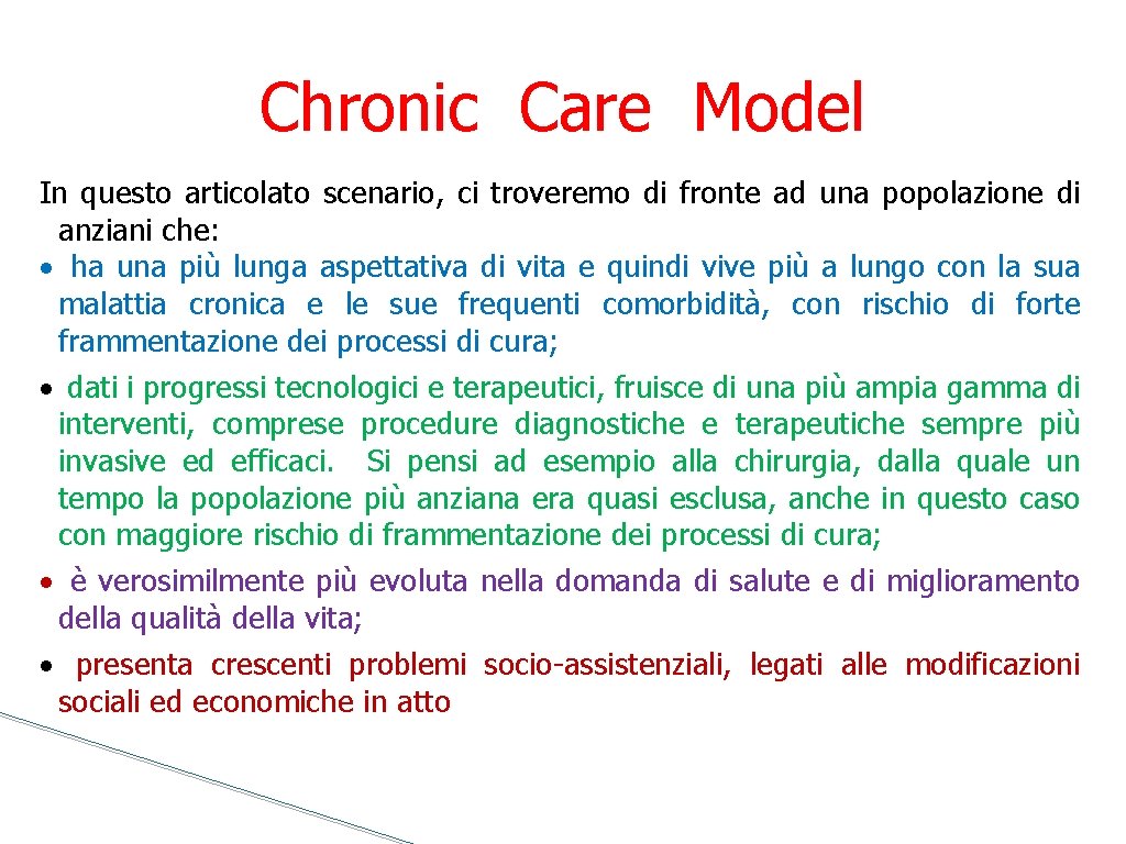 Chronic Care Model In questo articolato scenario, ci troveremo di fronte ad una popolazione