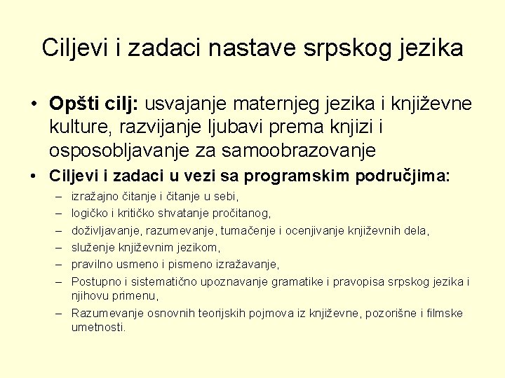 Ciljevi i zadaci nastave srpskog jezika • Opšti cilj: usvajanje maternjeg jezika i književne