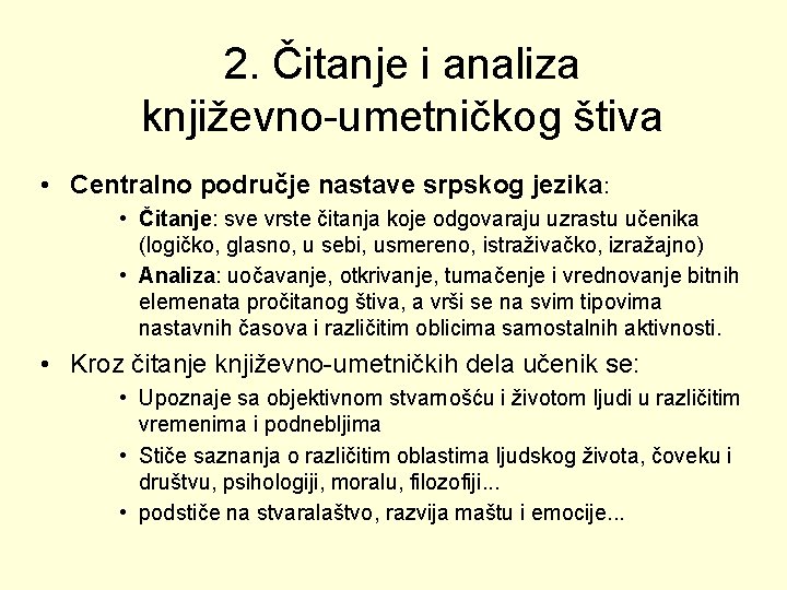 2. Čitanje i analiza književno-umetničkog štiva • Centralno područje nastave srpskog jezika: • Čitanje: