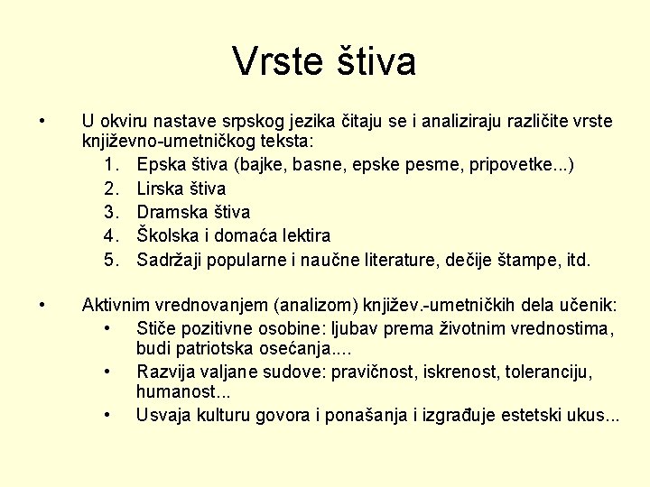 Vrste štiva • U okviru nastave srpskog jezika čitaju se i analiziraju različite vrste