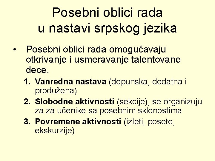 Posebni oblici rada u nastavi srpskog jezika • Posebni oblici rada omogućavaju otkrivanje i
