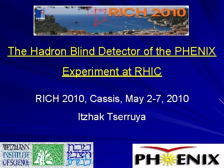 The Hadron Blind Detector of the PHENIX Experiment at RHIC RICH 2010, Cassis, May