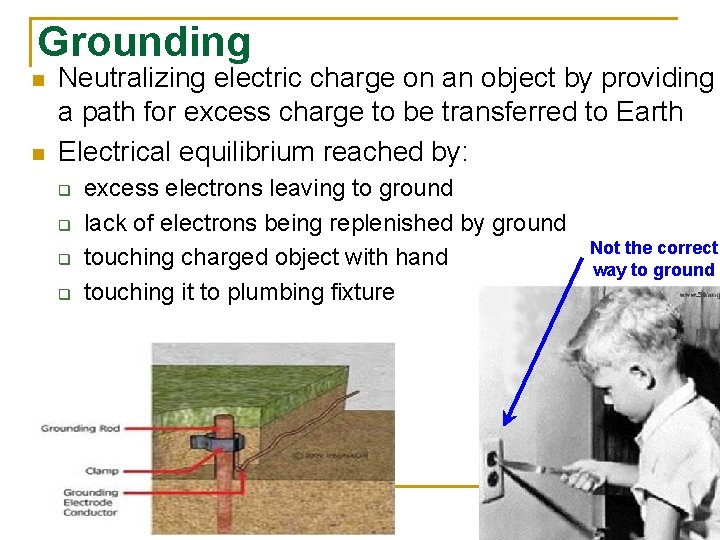 Grounding n n Neutralizing electric charge on an object by providing a path for
