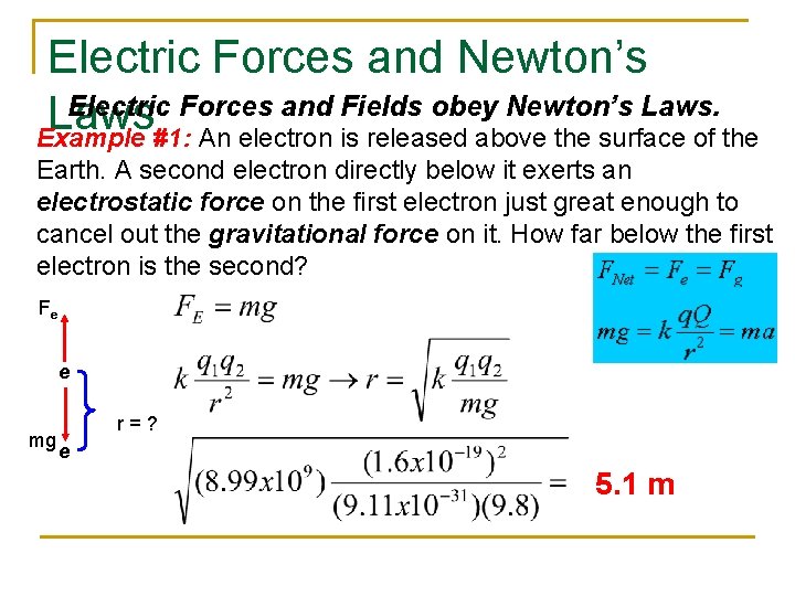 Electric Forces and Newton’s Electric Forces and Fields obey Newton’s Laws Example #1: An