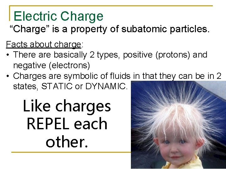 Electric Charge “Charge” is a property of subatomic particles. Facts about charge: • There