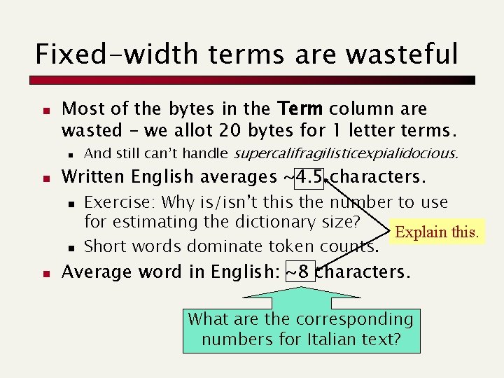 Fixed-width terms are wasteful n Most of the bytes in the Term column are