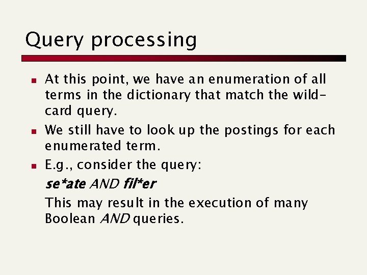 Query processing n n n At this point, we have an enumeration of all