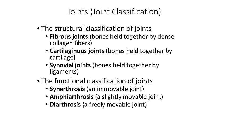 Joints (Joint Classification) • The structural classification of joints • Fibrous joints (bones held