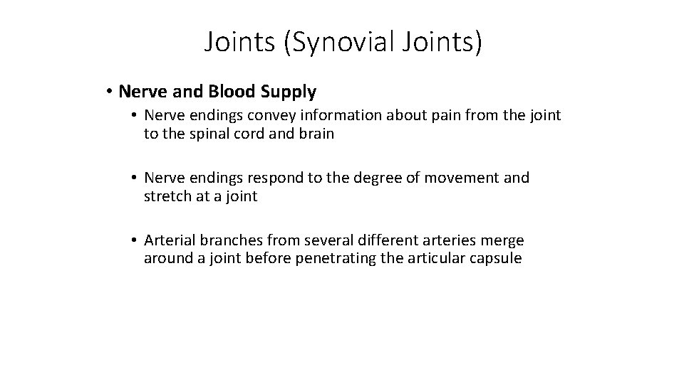 Joints (Synovial Joints) • Nerve and Blood Supply • Nerve endings convey information about