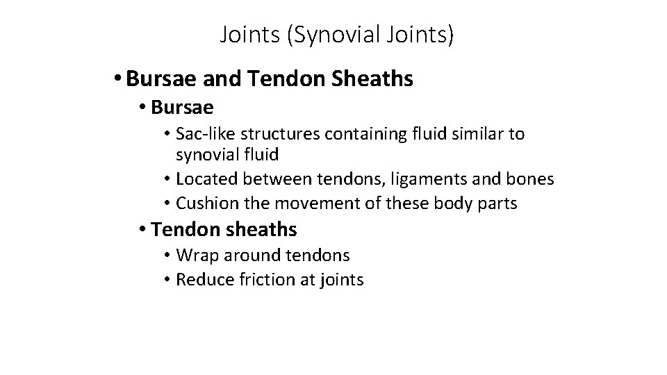 Joints (Synovial Joints) • Bursae and Tendon Sheaths • Bursae • Sac-like structures containing