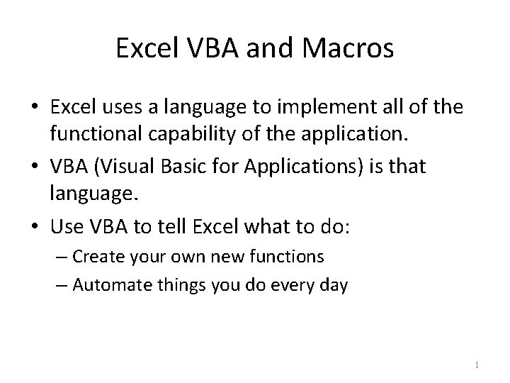 Excel VBA and Macros • Excel uses a language to implement all of the