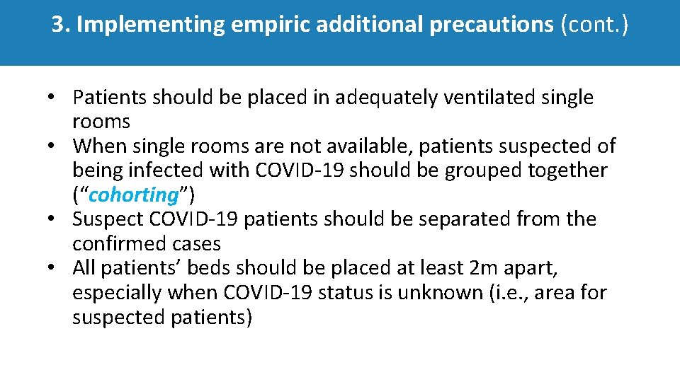 3. Implementing empiric additional precautions (cont. ) • Patients should be placed in adequately