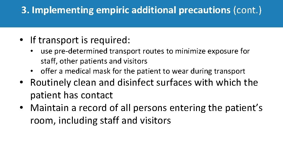 3. Implementing empiric additional precautions (cont. ) • If transport is required: • use