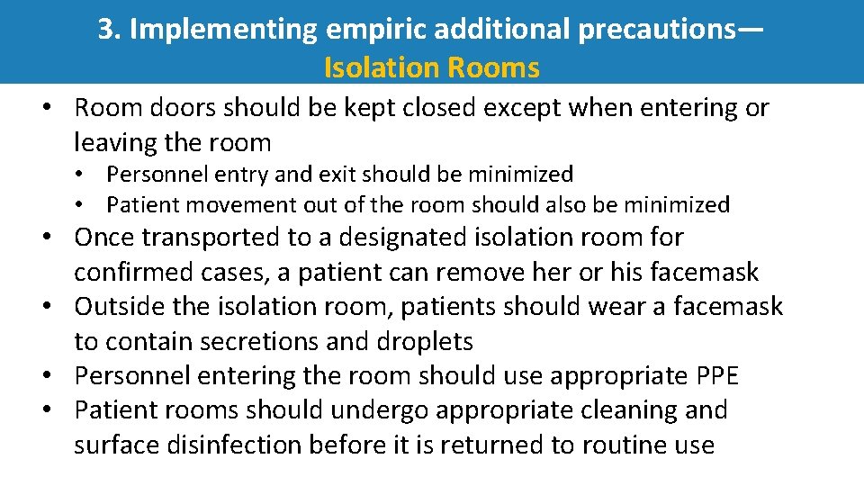 3. Implementing empiric additional precautions— Isolation Rooms • Room doors should be kept closed