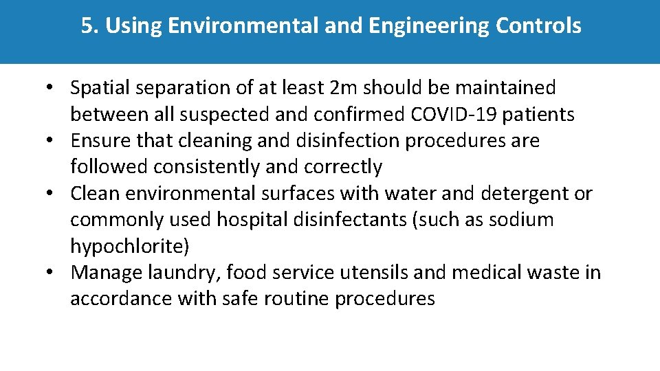 5. Using Environmental and Engineering Controls • Spatial separation of at least 2 m