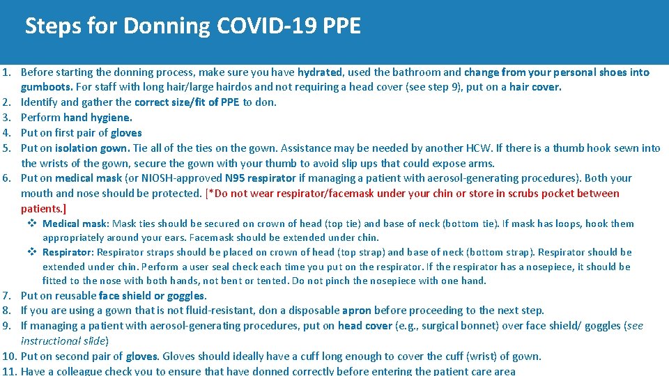 Steps for Donning COVID‐ 19 PPE 1. Before starting the donning process, make sure