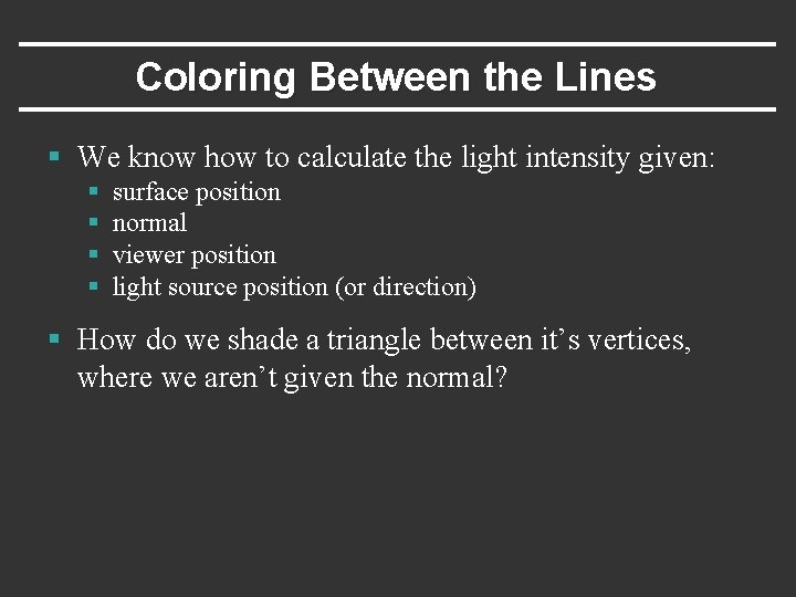 Coloring Between the Lines § We know how to calculate the light intensity given:
