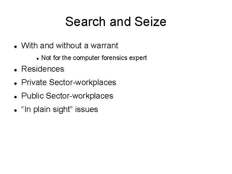 Search and Seize With and without a warrant Not for the computer forensics expert