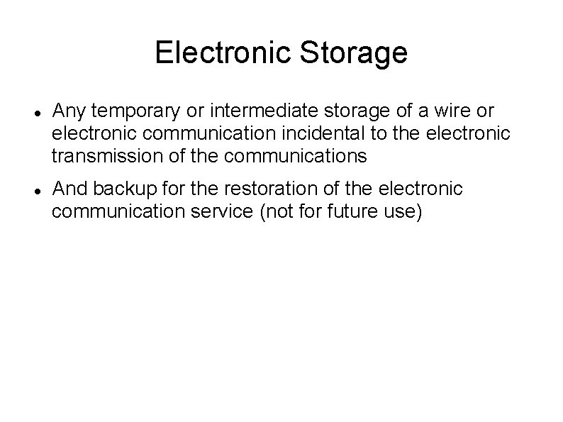 Electronic Storage Any temporary or intermediate storage of a wire or electronic communication incidental