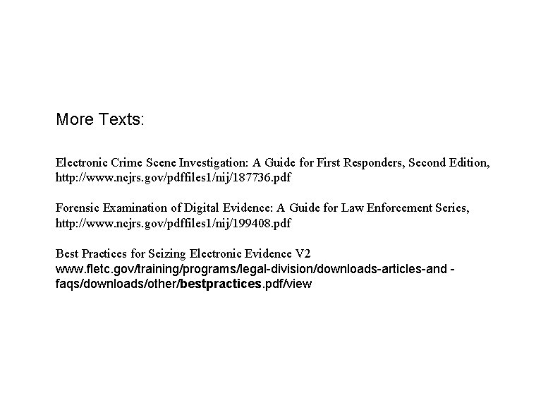 More Texts: Electronic Crime Scene Investigation: A Guide for First Responders, Second Edition, http: