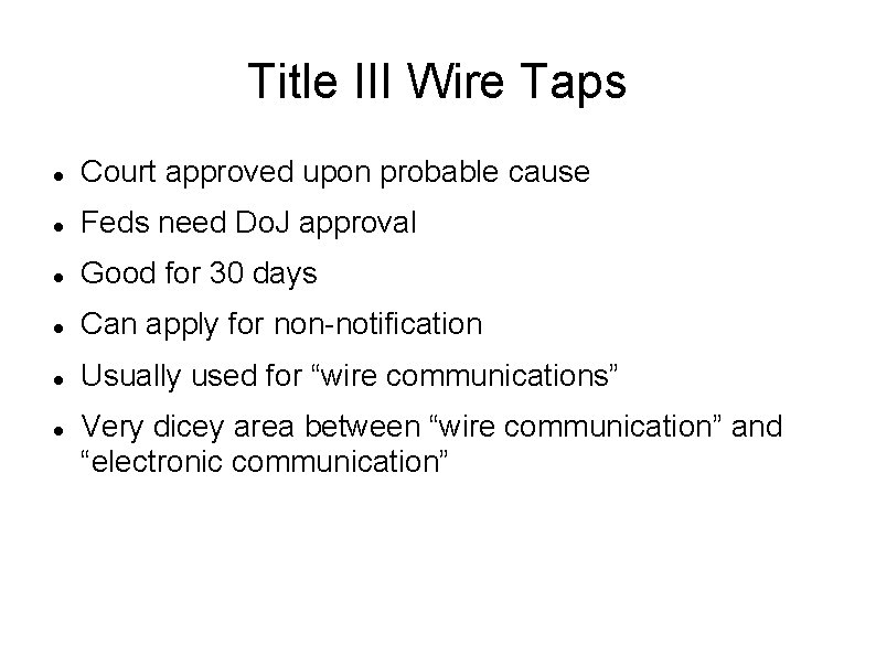 Title III Wire Taps Court approved upon probable cause Feds need Do. J approval