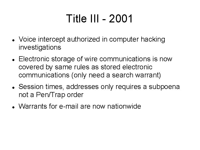 Title III - 2001 Voice intercept authorized in computer hacking investigations Electronic storage of
