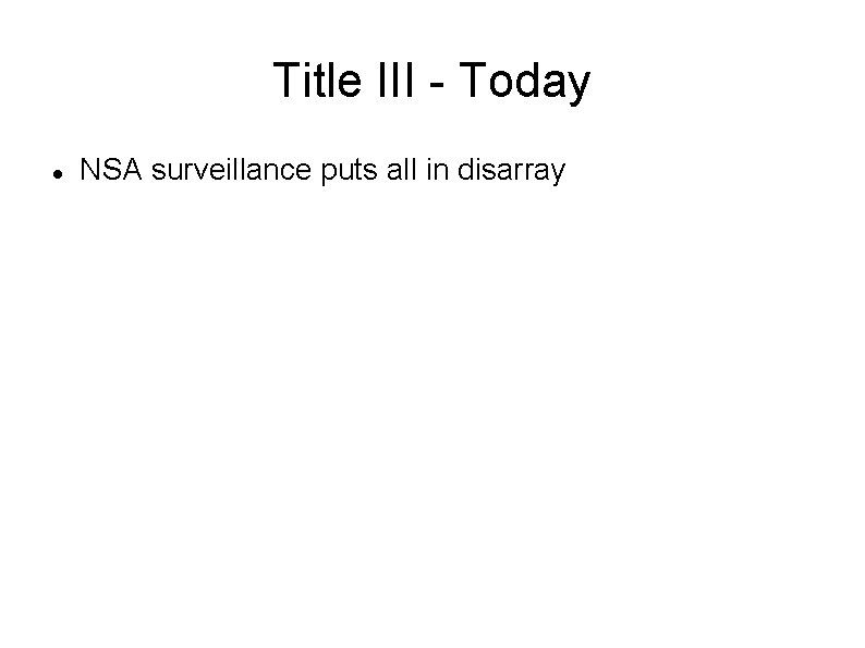 Title III - Today NSA surveillance puts all in disarray 