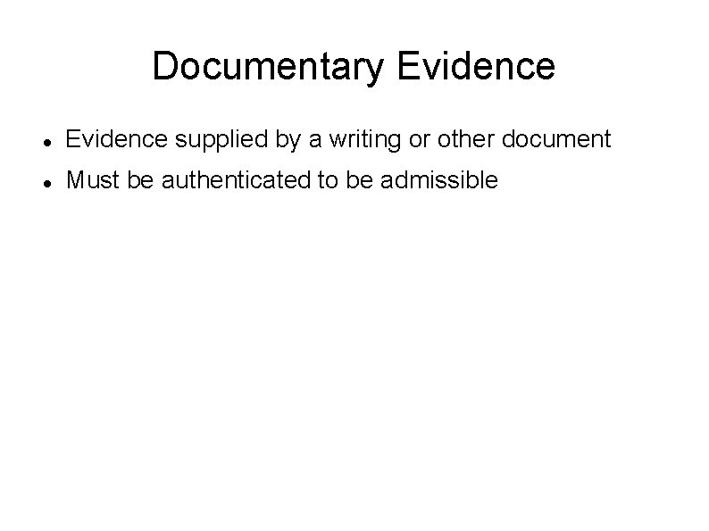 Documentary Evidence supplied by a writing or other document Must be authenticated to be