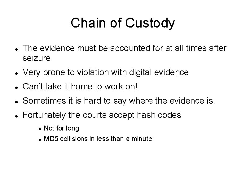 Chain of Custody The evidence must be accounted for at all times after seizure