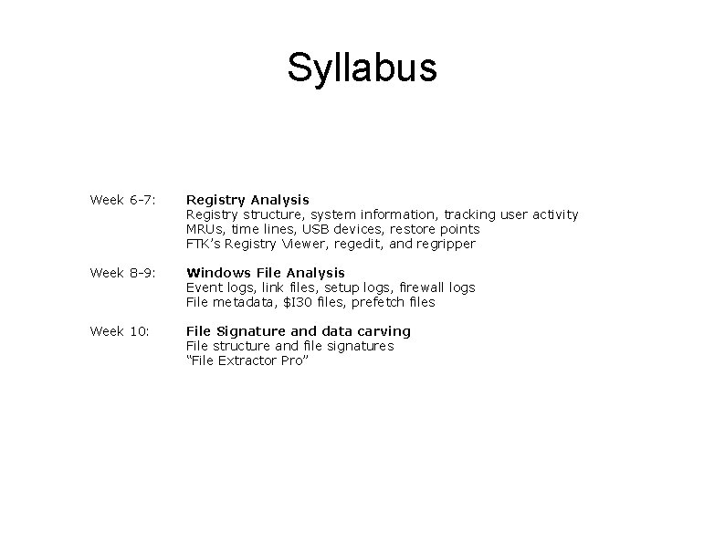 Syllabus Week 6 -7: Week 8 -9: Week 10: Registry Analysis Registry structure, system