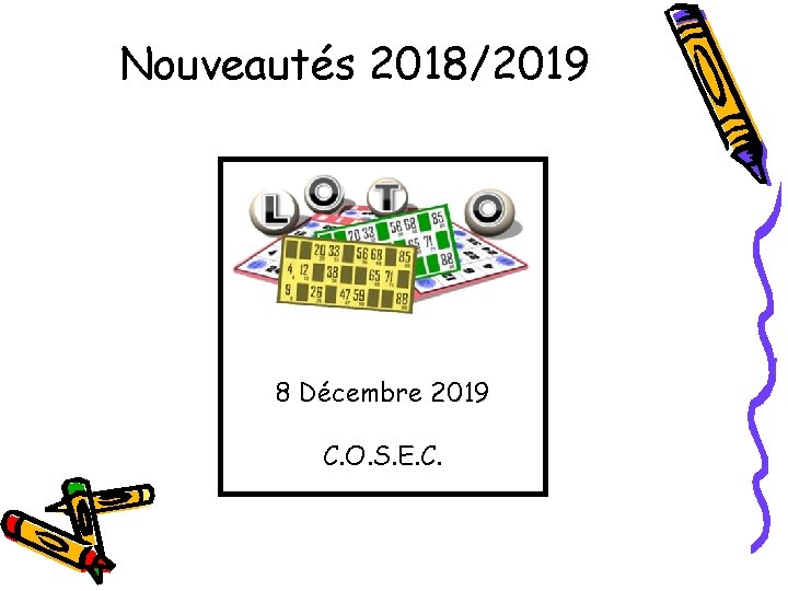 Nouveautés 2018/2019 8 Décembre 2019 C. O. S. E. C. 