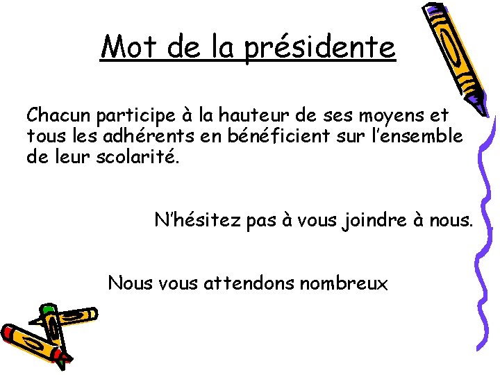 Mot de la présidente Chacun participe à la hauteur de ses moyens et tous