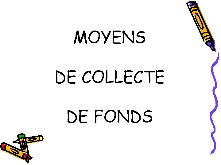 MOYENS DE COLLECTE DE FONDS 